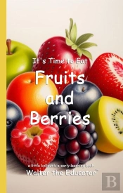 It'S Time To Eat Fruits And Berries