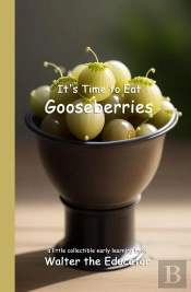 It'S Time To Eat Gooseberries