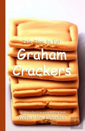 It'S Time To Eat Graham Crackers