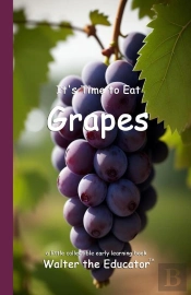 It'S Time To Eat Grapes