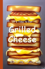 It'S Time To Eat Grilled Cheese