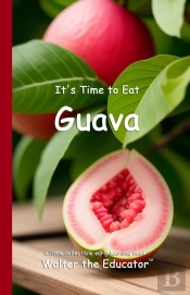It'S Time To Eat Guava