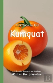 It'S Time To Eat Kumquat