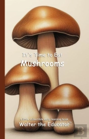 It'S Time To Eat Mushrooms