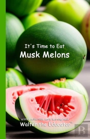 It'S Time To Eat Musk Melons