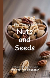 It'S Time To Eat Nuts And Seeds