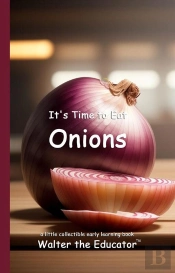 It'S Time To Eat Onions