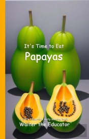 It'S Time To Eat Papayas