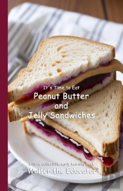 It'S Time To Eat Peanut Butter And Jelly Sandwiches