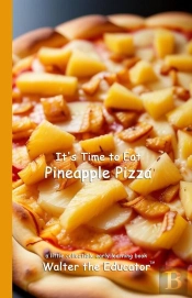 It'S Time To Eat Pineapple Pizza