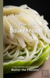 It'S Time To Eat Sauerkraut