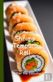It'S Time To Eat Shrimp Tempura Roll
