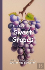 It'S Time To Eat Sweet Grapes