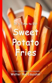 It'S Time To Eat Sweet Potato Fries