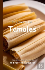 It'S Time To Eat Tamales