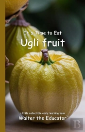 It'S Time To Eat Ugli Fruit
