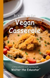 It'S Time To Eat Vegan Casserole