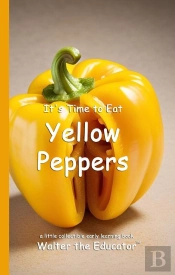 It'S Time To Eat Yellow Peppers