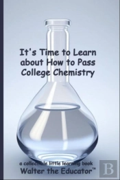 It'S Time To Learn About How To Pass College Chemistry