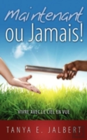 It'S Time To Move Now: Living Your Life With Heaven In View (French Edition)