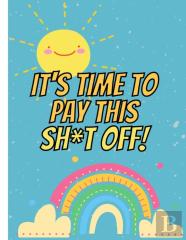 It'S Time To Pay This Sh*T Off!