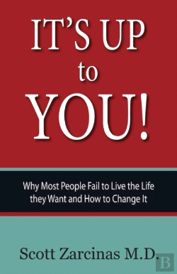 Bertrand.pt - It'S Up To You!: Why Most People Fail To Live The Life They Want And How To Change It