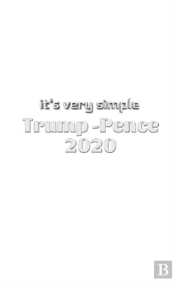 Bertrand.pt - It'S Very Simple Trump Pence 2020 Creative Journal