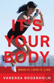 It'S Your Body: Move It, Love It, Live