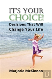 It'S Your Choice! Decisions That Will Change Your Life