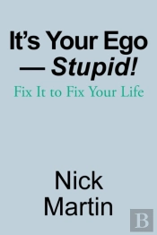 It'S Your Ego-Stupid!