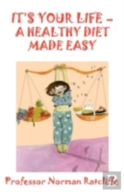 It'S Your Life  -  A Healthy Diet Made Easy