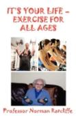 It'S Your Life  -  Exercise For All Ages