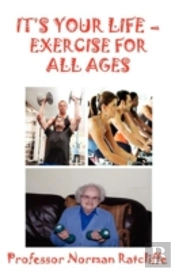 It'S Your Life  -  Exercise For All Ages