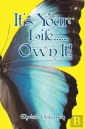 It'S Your Life......Own It!