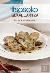 Itsasoko Sukaldaritza. Arrainak Eta Itsaskiak