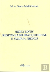 Iudex Unus. Responsabilidad Judicial E Iniuria Iudicis.