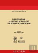 Iusalgoritmia: Las Reglas De Derecho Y La Inteligencia Artificial