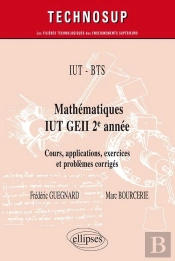 Iut, Bts ; Mathématiques Iut Geiii 2e Année ; Cours, Applications Exercices Et Problèmes Corrigés