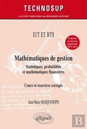 Iut Et Bts - Mathématiques De Gestion - Statistiques, Probabilités Et Mathématiques Financières - Cours Et Exercices Corrigés (Niveau A)