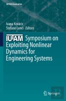 Iutam Symposium On Exploiting Nonlinear Dynamics For Engineering Systems