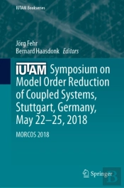 Iutam Symposium On Model Order Reduction Of Coupled Systems, Stuttgart, Germany, May 22-25, 2018