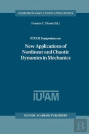 Iutam Symposium On New Applications Of Nonlinear And Chaotic Dynamics In Mechanics