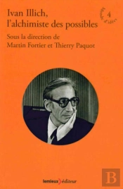 Ivan Illich, L'Alchimiste Des Possibles