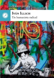 Iván Illich, Un Humanista Radical