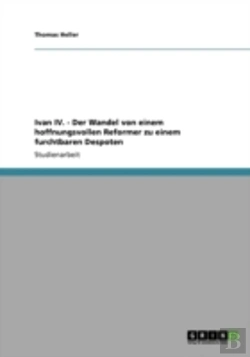 Bertrand.pt - Ivan Iv.  - Der Wandel Von Einem Hoffnungsvollen Reformer Zu Einem Furchtbaren Despoten