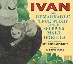 Bertrand.pt - Ivan: The Remarkable True Story Of The Shopping Mall Gorilla