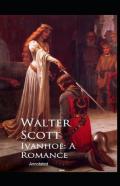 Ivanhoe, A Romance Annotated