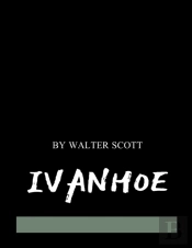 Ivanhoe By Walter Scott