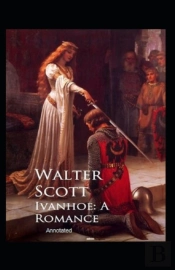 Ivanhoe,A Romance Annotated