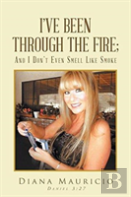 I'Ve Been Through The Fire; And I Don'T Even Smell Like Smoke